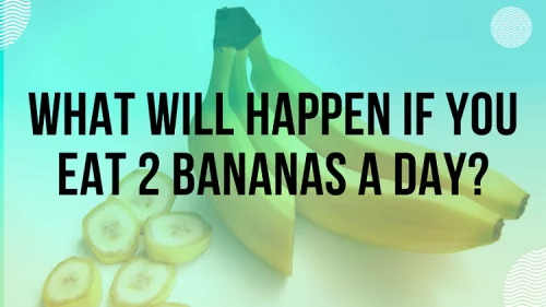 what-will-happen-if-you-eat-2-bananas-a-day